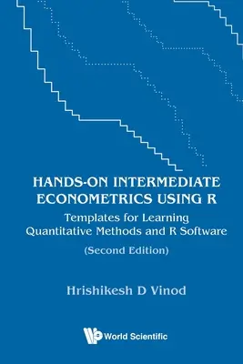 Econometría práctica intermedia con R: Plantillas para aprender métodos cuantitativos y software R (segunda edición) - Hands-on Intermediate Econometrics Using R: Templates for Learning Quantitative Methods and R Software (Second Edition)