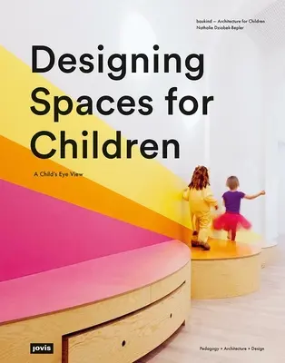 Diseño de espacios para niños: A Child's Eye View - Designing Spaces for Children: A Child's Eye View