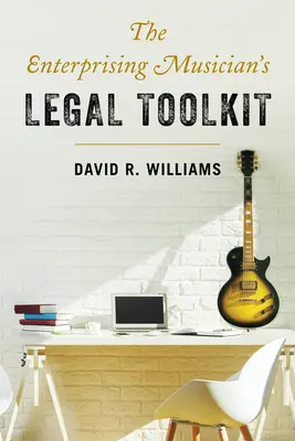 El kit de herramientas legales del músico emprendedor - The Enterprising Musician's Legal Toolkit