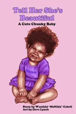 Dile que es guapa Un lindo bebé fornido - Tell Her She's Beautiful: A Cute Chunky Baby