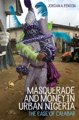 Mascarada y dinero en la Nigeria urbana: El caso de Calabar - Masquerade and Money in Urban Nigeria: The Case of Calabar