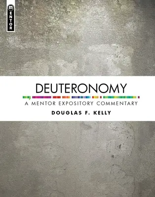 Deuteronomio: A Mentor Expository Commentary - Deuteronomy: A Mentor Expository Commentary