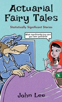 Cuentos de hadas actuariales: Historias estadísticamente significativas - Actuarial Fairy Tales: Statistically Significant Stories