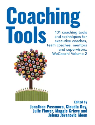 Herramientas de coaching: 101 herramientas y técnicas de coaching para coaches ejecutivos, coaches de equipo, mentores y supervisores: Volumen 2 - Coaching Tools: 101 Coaching Tools and Techniques for Executive Coaches, Team Coaches, Mentors and Supervisors: Volume 2