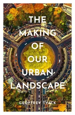 La formación de nuestro paisaje urbano - The Making of Our Urban Landscape
