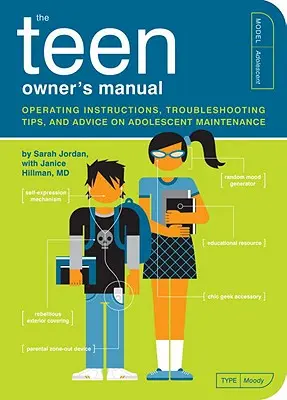 Manual del adolescente: Manual de instrucciones, consejos para la resolución de problemas y consejos para el mantenimiento de los adolescentes - The Teen Owner's Manual: Operating Instructions, Troubleshooting Tips, and Advice on Adolescent Maintenance