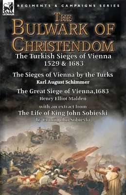 The Bulwark of Christendom: the Turkish Sieges of Vienna 1529 & 1683-Los asedios de Viena por los turcos, de Karl August Schimmer & The Great Siege o - The Bulwark of Christendom: the Turkish Sieges of Vienna 1529 & 1683-The Sieges of Vienna by the Turks by Karl August Schimmer & The Great Siege o
