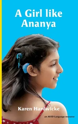 Una chica como Ananya: la historia real de una inspiradora chica sorda con implantes cocleares. - A Girl like Ananya: the true life story of an inspirational girl who is deaf and wears cochlear implants
