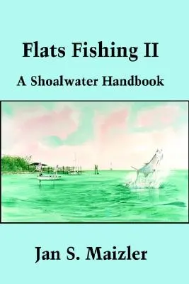 Pesca en aguas poco profundas II: Manual de pesca en aguas poco profundas - Flats Fishing II: A Shoalwater Handbook