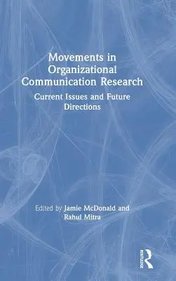 Movimientos en la investigación de la comunicación organizativa: Cuestiones actuales y orientaciones futuras - Movements in Organizational Communication Research: Current Issues and Future Directions