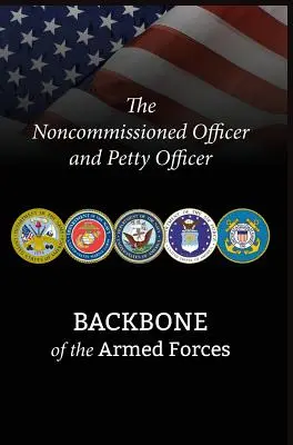 El Suboficial y el Contramaestre: La columna vertebral de las Fuerzas Armadas - The Noncommissioned Officer and Petty Officer: Backbone of the Armed Forces