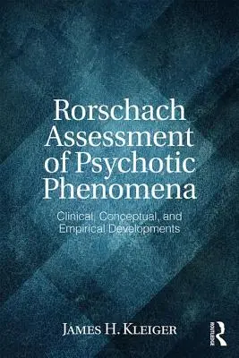 Evaluación Rorschach de los Fenómenos Psicóticos: Desarrollos clínicos, conceptuales y empíricos - Rorschach Assessment of Psychotic Phenomena: Clinical, Conceptual, and Empirical Developments