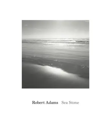 Robert Adams Piedra de mar - Robert Adams: Sea Stone