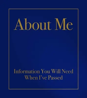 Sobre mí: Información que necesitarás cuando haya fallecido - About Me: Information You Will Need When I've Passed