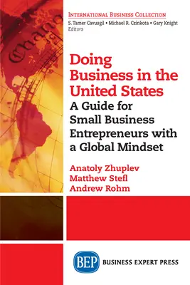 Hacer negocios en Estados Unidos: Guía para pequeños empresarios con mentalidad global - Doing Business in the United States: A Guide for Small Business Entrepreneurs with a Global Mindset