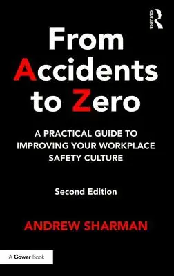 De los accidentes a cero: Guía práctica para mejorar la cultura de la seguridad en el trabajo - From Accidents to Zero: A Practical Guide to Improving Your Workplace Safety Culture