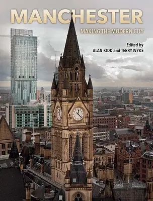 Manchester: La construcción de la ciudad moderna - Manchester: Making the Modern City