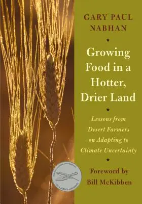 Cultivar alimentos en una tierra más cálida y seca: Lecciones de los agricultores del desierto sobre la adaptación a la incertidumbre climática - Growing Food in a Hotter, Drier Land: Lessons from Desert Farmers on Adapting to Climate Uncertainty