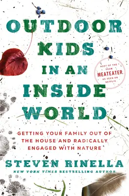 Niños al aire libre en un mundo interior: Cómo sacar a su familia de casa y comprometerse radicalmente con la naturaleza - Outdoor Kids in an Inside World: Getting Your Family Out of the House and Radically Engaged with Nature