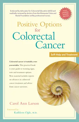 Opciones positivas para el cáncer colorrectal, segunda edición: Autoayuda y tratamiento - Positive Options for Colorectal Cancer, Second Edition: Self-Help and Treatment