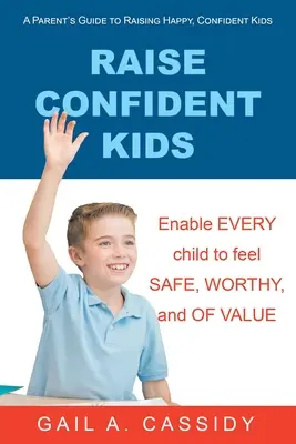 Raise Confident Kids: Guía para padres para criar niños felices y seguros de sí mismos - Raise Confident Kids: A Parent's Guide to Raising Happy, Confident Kids