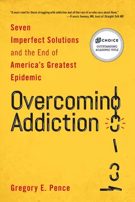 Superar la adicción: Siete soluciones imperfectas y el fin de la mayor epidemia de Estados Unidos - Overcoming Addiction: Seven Imperfect Solutions and the End of America's Greatest Epidemic