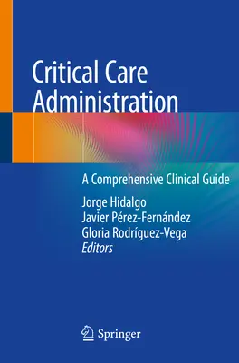 Critical Care Administration: A Comprehensive Clinical Guide