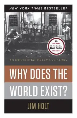 ¿Por qué existe el mundo?: Una historia de detectives existenciales - Why Does the World Exist?: An Existential Detective Story