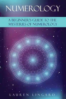 Numerología: Guía para principiantes sobre los misterios de la numerología - Numerology: A Beginner's Guide to the Mysteries of Numerology