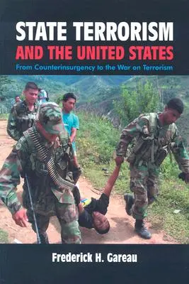 El terrorismo de Estado y Estados Unidos: De la Contrainsurgencia a la Guerra contra el Terrorismo - State Terrorism and the United States: From Counterinsurgency and the War on Terrorism