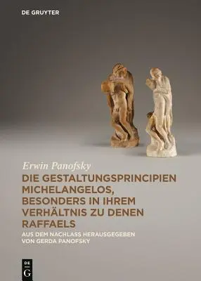 Los principios de diseño de Miguel Ángel, especialmente en su relación con los Rafaeles. - Die Gestaltungsprincipien Michelangelos, besonders in ihrem Verhaltnis zu denen Raffaels - Aus dem Nachlass