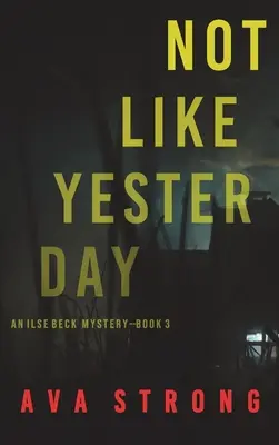 No como ayer (Un thriller de suspense del FBI de Ilse Beck - Libro 3) - Not Like Yesterday (An Ilse Beck FBI Suspense Thriller-Book 3)