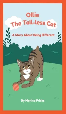 Ollie, el gato sin cola: una historia sobre ser diferente - Ollie The Tail-less Cat: A Story About Being Different