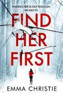 Find Her First - El nuevo thriller de suspense de la nominada al Mejor Libro Policíaco Escocés - Find Her First - The breathlessly twisty new thriller from Best Scottish Crime Book nominee