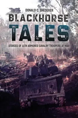 Blackhorse Tales: Historias de soldados del 11º de Caballería Blindada en la guerra - Blackhorse Tales: Stories of 11th Armored Cavalry Troopers at War