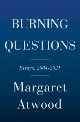 Preguntas candentes: Ensayos y artículos ocasionales, 2004 a 2021 - Burning Questions: Essays and Occasional Pieces, 2004 to 2021