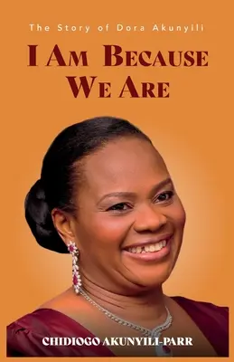 Soy porque somos: La historia de Dora Akunyili - I Am Because We Are: The Story of Dora Akunyili