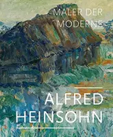 Alfred Heinsohn: maestro de la modernidad - Alfred Heinsohn: Maler Der Moderne