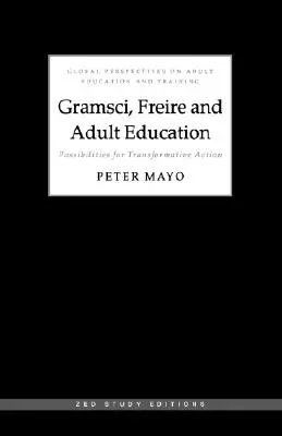 Gramsci, Freire y la educación de adultos: Posibilidades de acción transformadora - Gramsci, Freire and Adult Education: Possibilities for Transformative Action