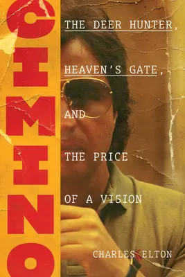 Cimino: The Deer Hunter, Heaven's Gate y el precio de una visión - Cimino: The Deer Hunter, Heaven's Gate, and the Price of a Vision