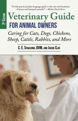 Guía veterinaria para propietarios de animales, 2ª edición: El cuidado de gatos, perros, pollos, ovejas, vacas, conejos y otros animales - Veterinary Guide for Animal Owners, 2nd Edition: Caring for Cats, Dogs, Chickens, Sheep, Cattle, Rabbits, and More