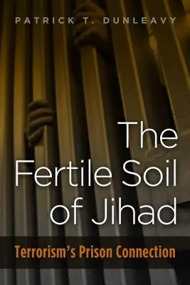 La tierra fértil de la yihad: La conexión carcelaria del terrorismo - Fertile Soil of Jihad: Terrorism's Prison Connection