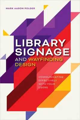 Library Signage and Wayfinding Design: Comunicación eficaz con los usuarios - Library Signage and Wayfinding Design: Communicating Effectively with Your Users