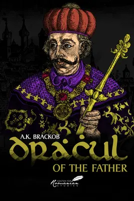 Drácula Del Padre: La historia jamás contada de Vlad Dracul - Dracul: Of the Father: The Untold Story of Vlad Dracul