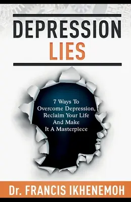 MENTIRAS DE LA DEPRESIÓN - 7 maneras de superar la depresión, recuperar tu vida y hacer de ella una obra maestra - DEPRESSION LIES - 7 Ways To Overcome Depression, Reclaim Your Life And Make It A Masterpiece