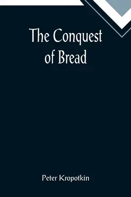 La conquista del pan - The Conquest of Bread