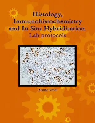 Histología, inmunohistoquímica e hibridación in situ, protocolos de laboratorio. - Histology, Immunohistochemistry and In Situ Hybridisation, Lab Protocols.