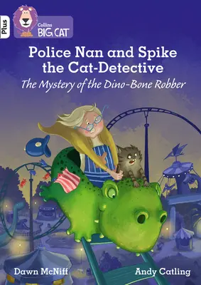 La policía Nan y Spike, el gato detective - El misterio del ladrón de Dinohuesos - Banda 10+/Blanco Plus - Police Nan and Spike the Cat-Detective - The Mystery of the Dino-Bone Robber - Band 10+/White Plus