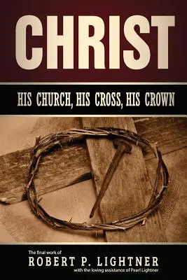 Cristo, su Iglesia, su Cruz, su Corona - Christ, His Church, His Cross, His Crown