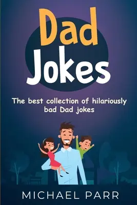 Chistes de padres: La mejor colección de chistes divertidísimos de papá - Dad Jokes: The best collection of hilariously bad Dad jokes